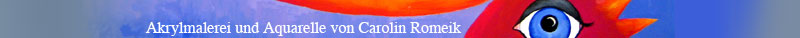 Akrylmalerei und Aquarelle von Carolin Romeik